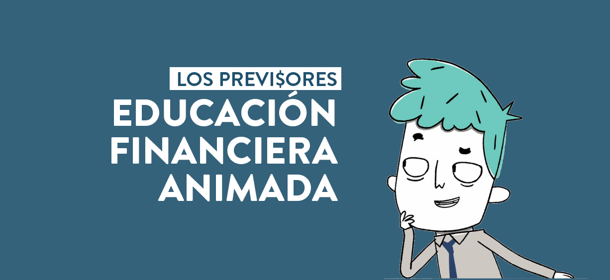 LOS PREVI$ORES: EDUCACIÓN FINANCIERA ANIMADA LOS PREVI$ORES: EDUCACIÓN FINANCIERA ANIMADA